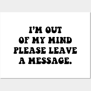 I'm out of my mind please leave a message - black text Posters and Art